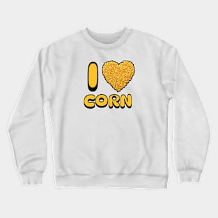 I Love Corn Crewneck Sweatshirt